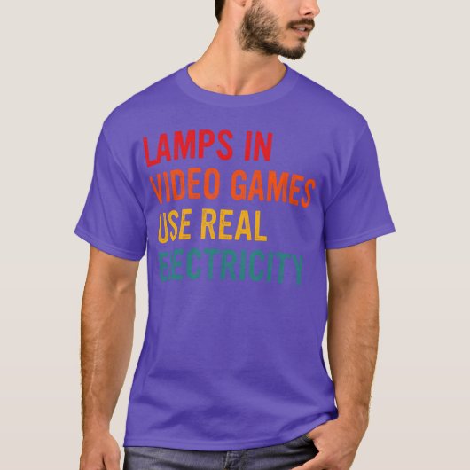 Lamps In Video Games Use Real Electricity friend f Tシャツ (正面)