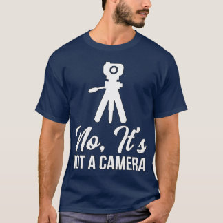 Land Surveyor No Its Not A Camera Tシャツ