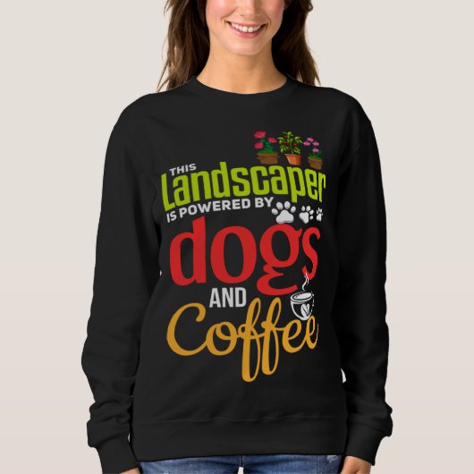 Landscaping   Dog  Coffee Gardener Landscaper スウェットシャツ (正面)