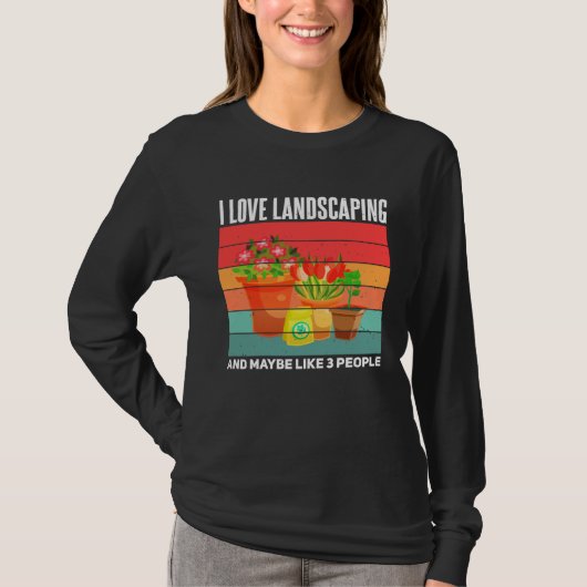 Landscaping  Sarcastic Gardening Gardener Landscap Tシャツ (正面)