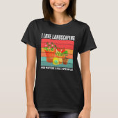 Landscaping  Sarcastic Gardening Gardener Landscap Tシャツ (正面)