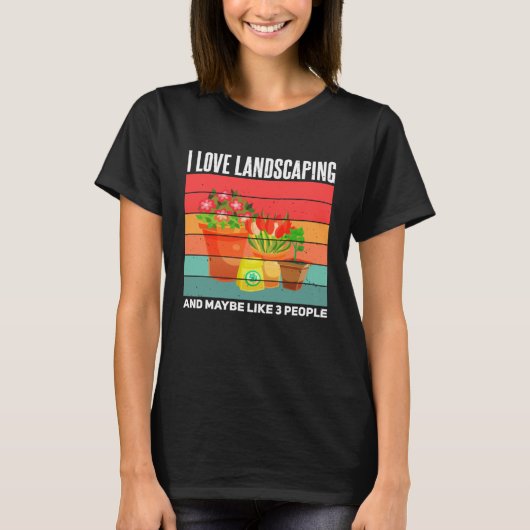 Landscaping  Sarcastic Gardening Gardener Landscap Tシャツ (正面)
