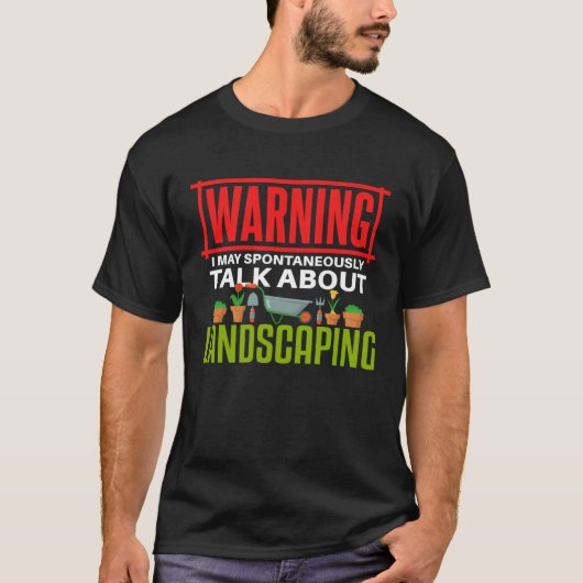 Landscaping Talking Gardening Gardener Tシャツ (正面)