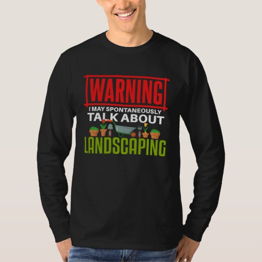 Landscaping Talking Gardening Gardener Tシャツ (正面)
