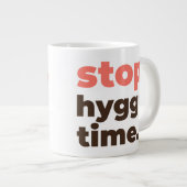 Large Mug - Stop. Hygge Time. ジャンボコーヒーマグカップ (正面右)