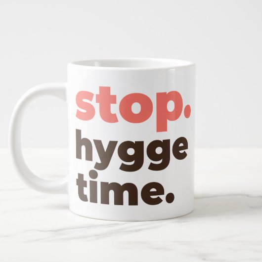 Large Mug - Stop. Hygge Time. ジャンボコーヒーマグカップ (左)