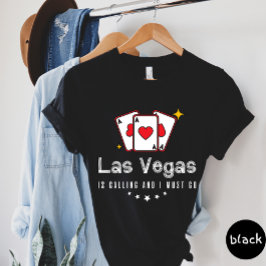 Las Vegas Is Calling And I Must Go T-shirt Tシャツ