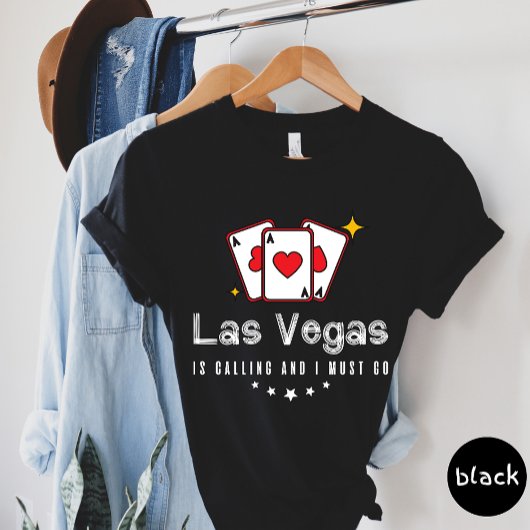 Las Vegas Is Calling And I Must Go T-shirt Tシャツ