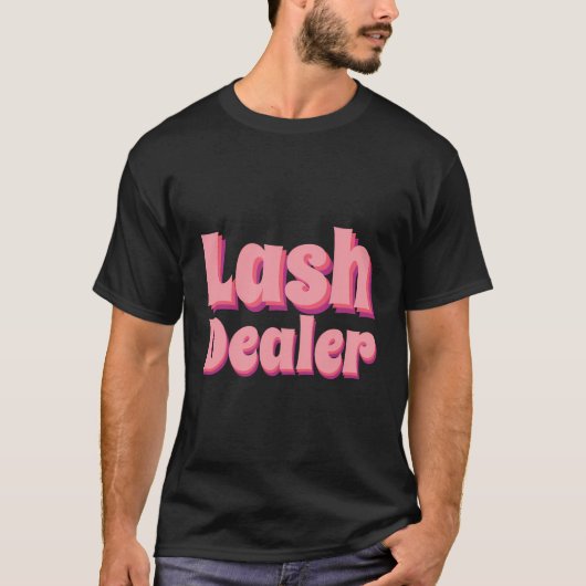 Lash Dealer Lash Artist Lash Technician Lash Deale Tシャツ (正面)