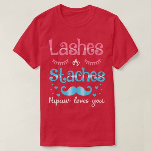 LashesまたはStaches Papaw愛する性別を明かす Tシャツ (デザイン正面)