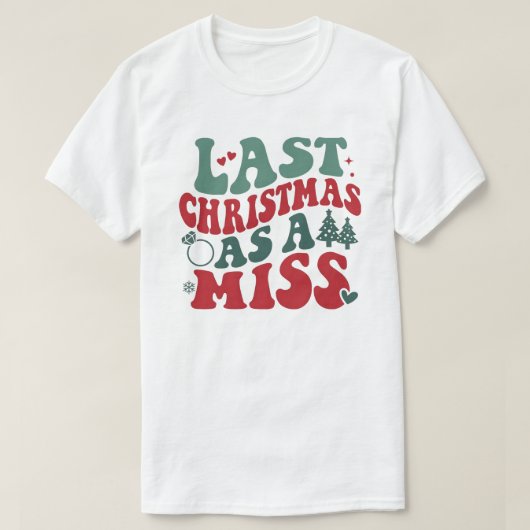 Last Christmas As A Miss Tシャツ (デザイン正面)