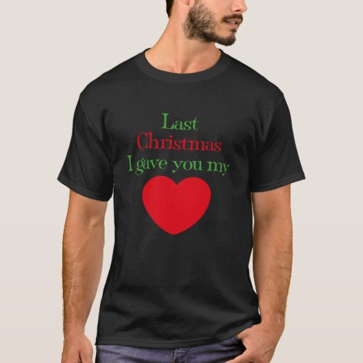 Last Christmas I 与え You私のハート曲の歌詞 Tシャツ (正面)