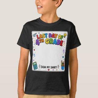Last Day of 4th Grade Sign My Shirt Tシャツ