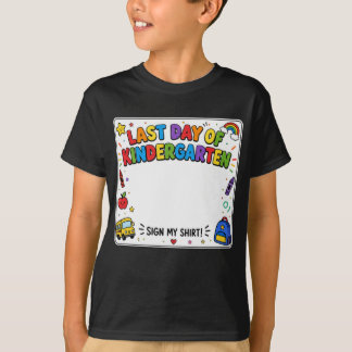 Last Day of Kindergarten Sign My Shirt Tシャツ