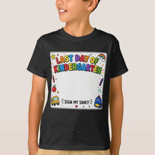 Last Day of Kindergarten Sign My Shirt Tシャツ (正面)