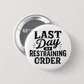 Last Day of Restraining Order Black Print 缶バッジ (正面&裏面)