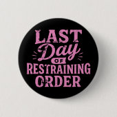 Last Day of Restraining Order Pink/Black  缶バッジ (正面)