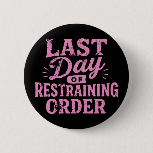Last Day of Restraining Order Pink/Black  缶バッジ (正面)