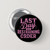 Last Day of Restraining Order Pink/Black  缶バッジ (正面&裏面)