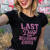 Last Day of Restraining Order Pink Print Tシャツ