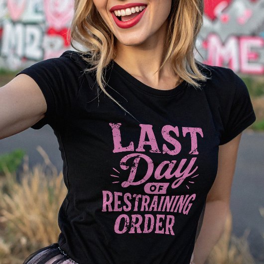 Last Day of Restraining Order Pink Print Tシャツ