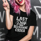 Last Day of Restraining Order White Print Tシャツ