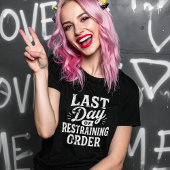 Last Day of Restraining Order White Print Tシャツ