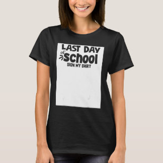 Last Day Of School Sign My   sign my  school 1 Tシャツ