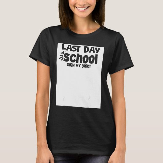 Last Day Of School Sign My   sign my  school 1 Tシャツ (正面)