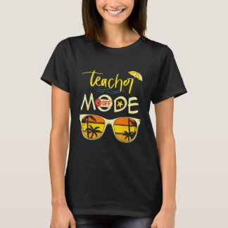 Last Day of School Teacher Mode Off Teacher 2 Tシャツ
