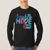 Last Day of School teacher mode off Teacher_3 Tシャツ (正面)