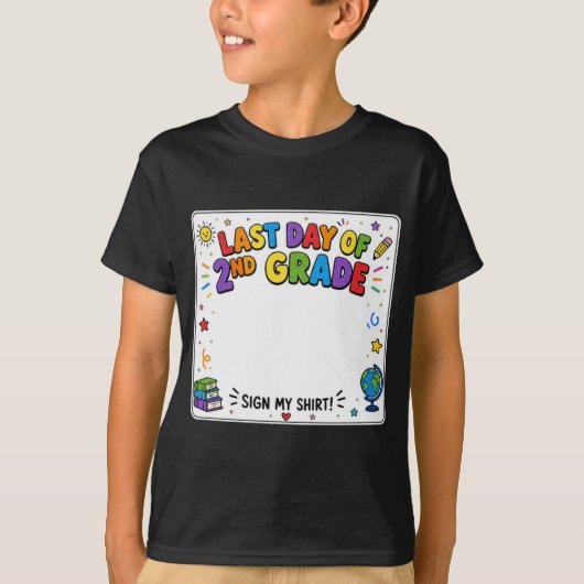 Last Day of Second Grade Sign My Shirt Tシャツ (正面)
