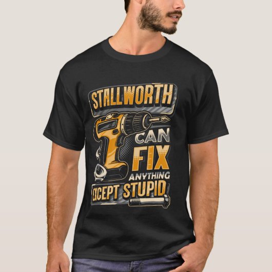 Last Name Stallworth Can Fix Anything Except Stupi Tシャツ (正面)