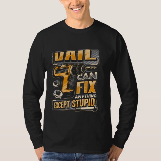 Last Name Vail Can Fix Anything Except Stupid Tシャツ (正面)