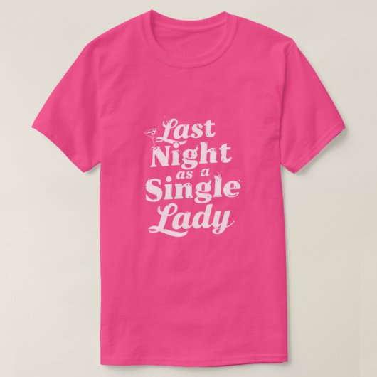 Last Night as a Single Lady - Bachelorette Party Tシャツ (デザイン正面)