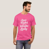 Last Night as a Single Lady - Bachelorette Party Tシャツ (正面フル)