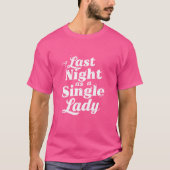 Last Night as a Single Lady - Bachelorette Party Tシャツ (正面)