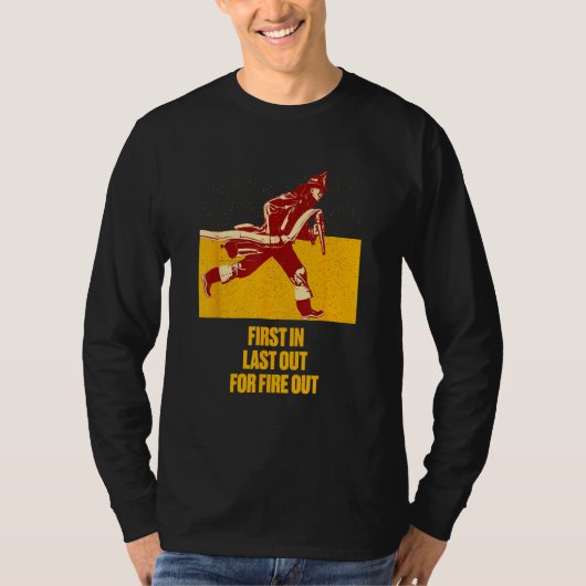Last Out for Fire Out Firefighter Sayings Fireman  Tシャツ (正面)