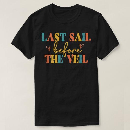 Last Sail Before The Veil Bride Beach Bachelorette Tシャツ (デザイン正面)