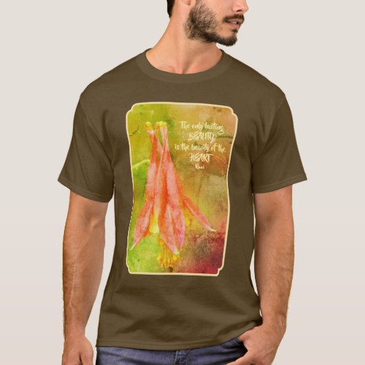 Lasting Beauty Columbine Inspirational Rumi Quote Tシャツ (正面)