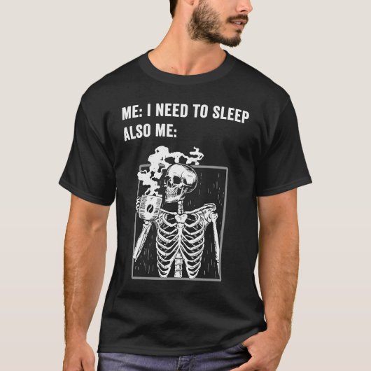 Late Night Coffee  Caffeine Skeleton Need Sleep Tシャツ (正面)
