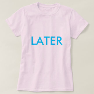 "LATER"シャツ Tシャツ