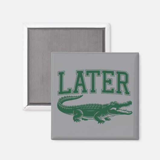 Later Alligator Funny Gator Joke Saying マグネット (正面/裏面)