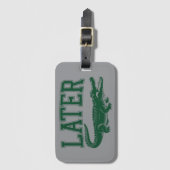 Later Alligator Funny Gator Joke Saying  ラゲッジタグ (正面縦)