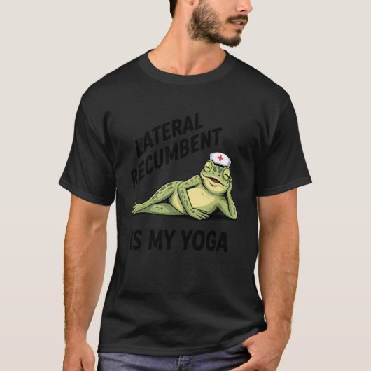 Lateral Recumbent is My Yoga Funny Nurse Frog Nurs Tシャツ (正面)