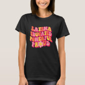 Latina Educated Powerful Proud Women Hispanic Heri Tシャツ (正面)