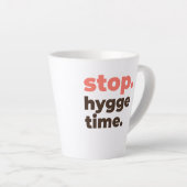 Latte Mug - Stop. Hygge Time. カフェラテマグ (右アングル)