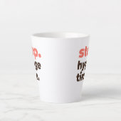 Latte Mug - Stop. Hygge Time. カフェラテマグ (正面)