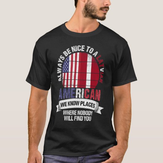 Latvian American We know Places where Country Latv Tシャツ (正面)
