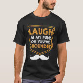 Laugh At My Puns Or Youre Grounded Dad Jokes Daddy Tシャツ (正面)